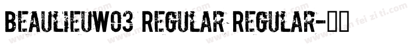 BeaulieuW03 Regular Regular字体转换